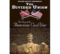 The Divided Union: The Story of the American Civil War