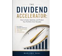 THE DIVIDEND ACCELERATOR: How to Scale, Optimize, and Protect Your Portfolio Over Decades (Expat Guide to Travel)
