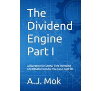 The Dividend Engine: A Blueprint for Stress-Free Investing and Reliable Income You Can Count On