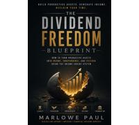 THE DIVIDEND FREEDOM BLUEPRINT: How to Replace Your Bills, Escape the Retirement Trap, and Build a Paycheck From Your Investments (Expat Guide to Travel)