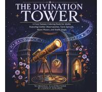 The Divination Tower: A Cozy Fantasy Coloring Book for Adults Featuring Gothic Observatories, Tarot Spreads, Moon Phases, and Starlit Magic, 70 Original Illustrations (Ravenhollow)