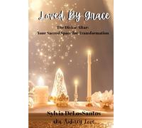 The Divine Altar: Your Sacred Space for Transformation: A Practical Guide to Spiritual Transformation, Manifestation, and Divine Connection"