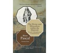 The Divine and Miraculous within the Material: Pascal’s Metaphysical Commentaries