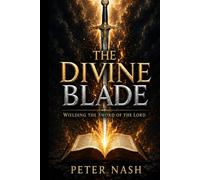 The Divine Blade: Wielding the Sword of the Lord