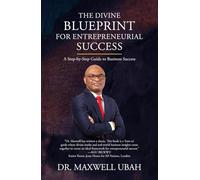 The Divine Blueprint for Entrepreneurial Success: A Step-by-Step Guide to Business Success (The Divine Blueprint Series)