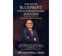 The Divine Blueprint for Entrepreneurial Success: A Step-by-Step Guide to Business Success (The Divine Blueprint Series)