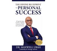 The Divine Blueprint for Personal Success: A Step-by-Step Guide to Taking Control of Your Life and Destiny (The Divine Blueprint Series)