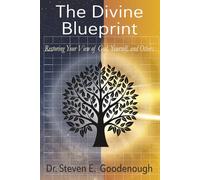 The Divine Blueprint: Restoring Your View of God, Yourself, and Others
