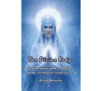 The Divine Body: Ancient Sumerian Spells for Healing, Health, and Physical Transformation