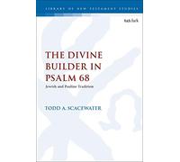 The Divine Builder in Psalm 68: Jewish and Pauline Tradition (The Library of New Testament Studies)