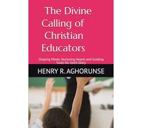 The Divine Calling of Christian Educators: Shaping Minds, Nurturing Hearts and Guiding Souls for God’s Glory