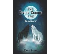 The Divine Canine Tarot Guidebook