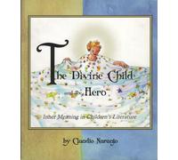 The Divine Child and the Hero: Inner Meaning in Children's Literature (Consciousness Classics)