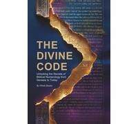 The Divine Code: Unlocking the Secrets of Biblical Numerology from Genesis to Today