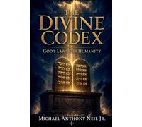 The Divine Codex: God's Laws for humanity: 8 (Guided Intervention)