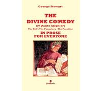 The Divine Comedy by Dante Alighieri in prose for everyone: New Edition