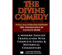 The Divine Comedy - Fully Illustrated Edition - Easy-to-Read Modern English: Includes Dante’s Inferno, Purgatorio, and Paradiso with 120+ Illustrations by Gustave Doré, Plus Guides and Commentary