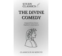 The Divine Comedy - Modern 90-Minute Summary & Study Guide: Plain-English retelling of Inferno, Purgatorio & Paradiso with canto summaries, characters, themes & key quotes