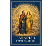 The Divine Comedy - Paradiso (Illustrated Edition): A Curated Classic with Longfellow’s Translation, Modern Summaries, and Nineteenth-Century Style Illustrations