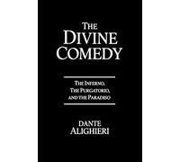 The Divine Comedy: The Inferno, The Purgatorio, and the Paradiso