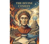 The Divine Comedy: The Vision Of Hell, Purgatory, And Paradise