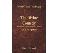 The Divine Comedy - The Vision of Paradise, Purgatory and Hell -: Vol 2 Purgatory (World Classics, Unabridged)