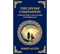 The Divine Companion: A Spiritual Guide to Inner Strength and Enlightenment