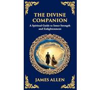 The Divine Companion: A Spiritual Guide to Inner Strength and Enlightenment (Deluxe Hardbound Edition) (80)
