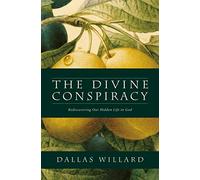 The Divine Conspiracy : Rediscovering Our Hidden Life in God