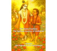 The Divine Cowherd: The Spiritual Journey of Girdharilal