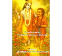 The Divine Cowherd: The Spiritual Journey of Girdharilal