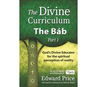 The Divine Curriculum: The Bab, Part 1
