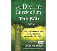 The Divine Curriculum: The Báb, Part 2
