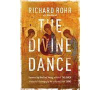 The Divine Dance : The Trinity And Your Transformation