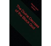 The Divine Decrees of the Black God