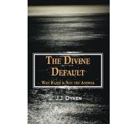 The Divine Default: Why Faith is Not the Answer