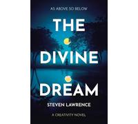 THE DIVINE DREAM: A CREATIVITY NOVEL