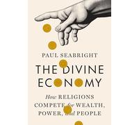 The Divine Economy – How Religions Compete for Wealth, Power, and People