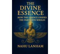 THE DIVINE ESSENCE: How the Essence Unifies the Many into ONE