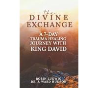 The Divine Exchange: A 7-Day Trauma Healing Journey with King David