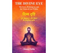 The Divine Eye: The Guru, Brahmgyan, and the Vision of God Within