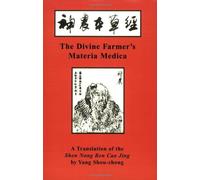 The Divine Farmer's Materia Medica: A Translation of the "Shen Nong Ben Cao Jing" (Great Masters S.)