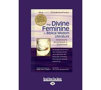 The Divine Feminine in Biblical Wisdom: Selections Annotated & Explained