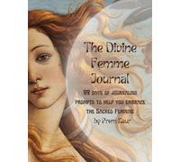 The Divine Femme Journal: Empower Your Inner Divine Feminine: 30 days of gender neutral journaling prompts for Self-Discovery and Personal Growth