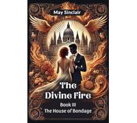 The Divine Fire Book III the House of Bondage