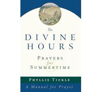 The Divine Hours (Volume One) – Prayers for Summertime: A Manual for Prayer