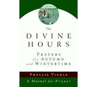 The Divine Hours (Volume Two): Prayers for Autumn and Wintertime: A Manual for Prayer