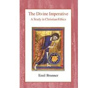 The Divine Imperative: A Study in Christian Ethics