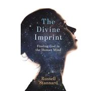 The Divine Imprint: Finding God In The Human Mind