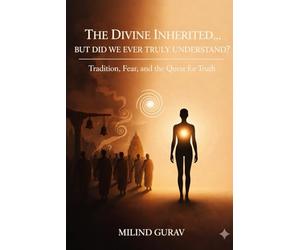 The Divine Inherited… But Did We Ever Truly Understand?: Tradition, Fear, and the Quest for Truth
